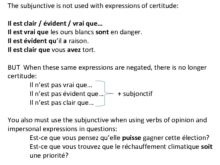 The subjunctive is not used with expressions of certitude: Il est clair / évident