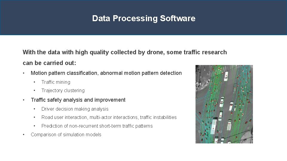 Data Processing Software With the data with high quality collected by drone, some traffic