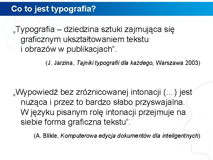 Co to jest typografia? „Typografia – dziedzina sztuki zajmująca się graficznym ukształtowaniem tekstu i