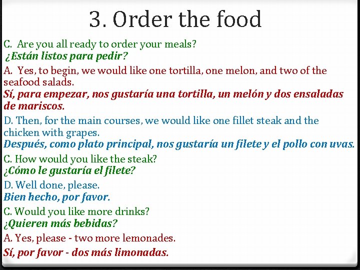 3. Order the food C. Are you all ready to order your meals? ¿Están