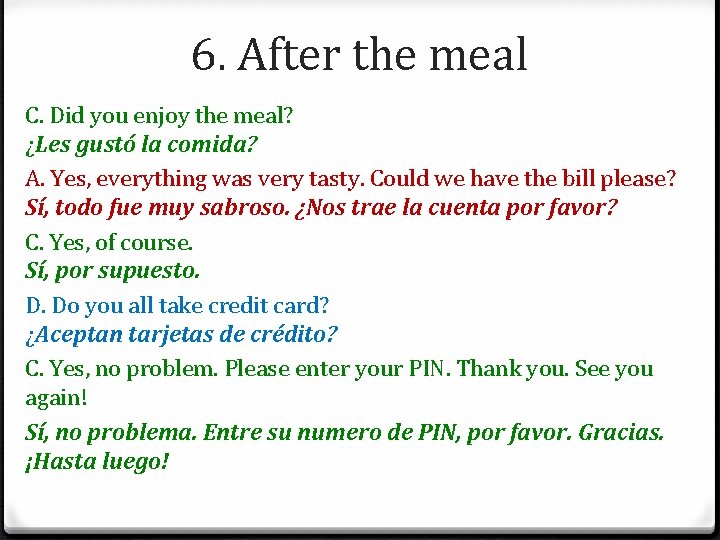 6. After the meal C. Did you enjoy the meal? ¿Les gustó la comida?