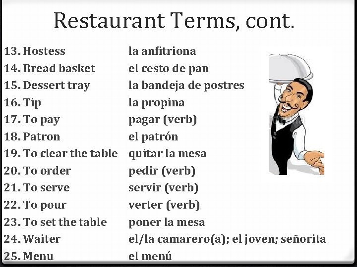 Restaurant Terms, cont. 13. Hostess 14. Bread basket 15. Dessert tray 16. Tip 17.