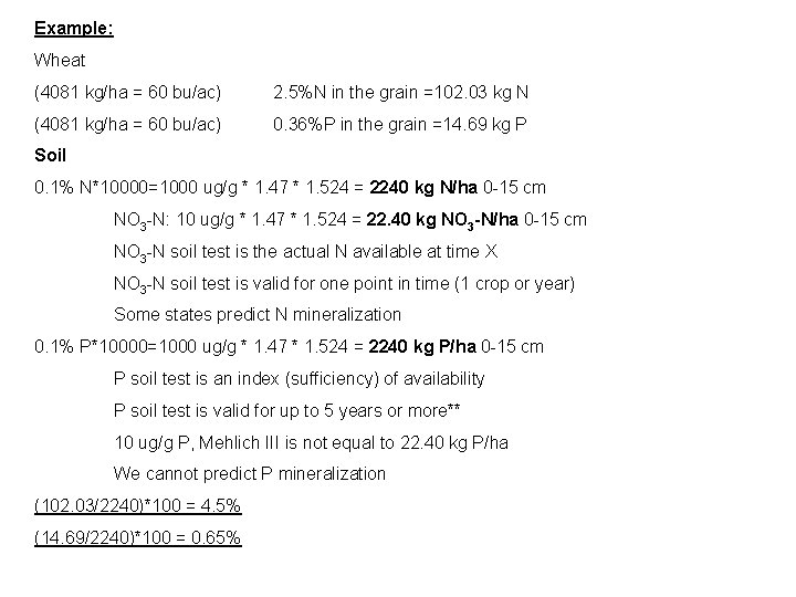 Example: Wheat (4081 kg/ha = 60 bu/ac) 2. 5%N in the grain =102. 03 Example: Wheat (4081 kg/ha = 60 bu/ac) 2. 5%N in the grain =102. 03