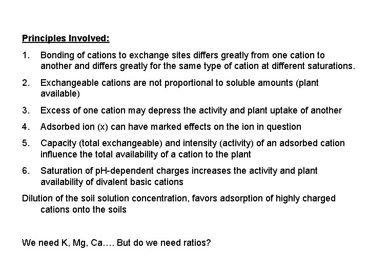 Principles Involved: 1. Bonding of cations to exchange sites differs greatly from one cation Principles Involved: 1. Bonding of cations to exchange sites differs greatly from one cation