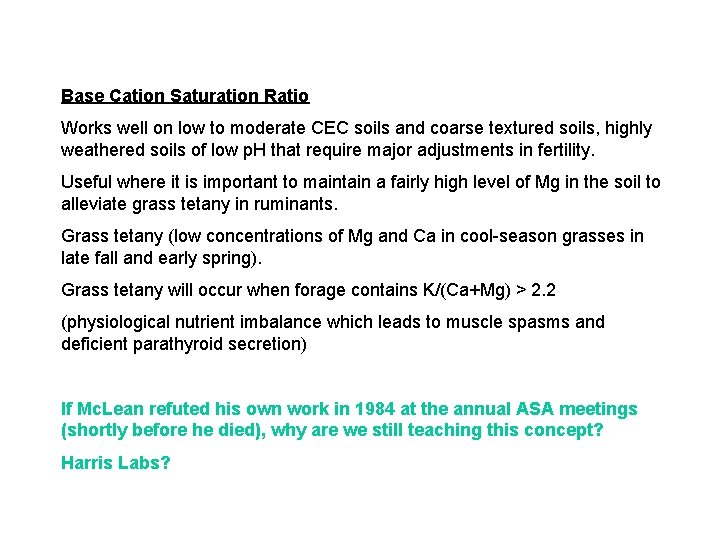 Base Cation Saturation Ratio Works well on low to moderate CEC soils and coarse Base Cation Saturation Ratio Works well on low to moderate CEC soils and coarse