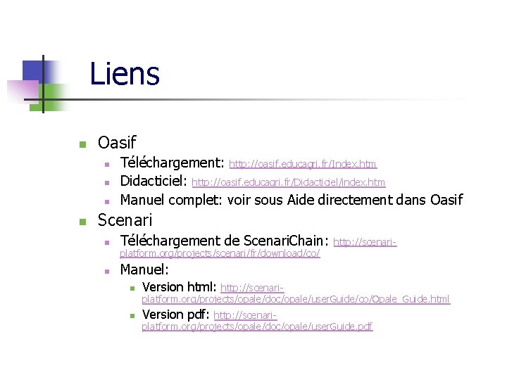 Liens n Oasif n n Téléchargement: http: //oasif. educagri. fr/Index. htm Didacticiel: http: //oasif.