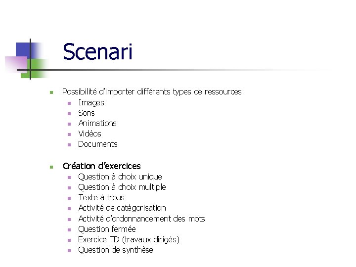 Scenari n n Possibilité d’importer différents types de ressources: n Images n Sons n