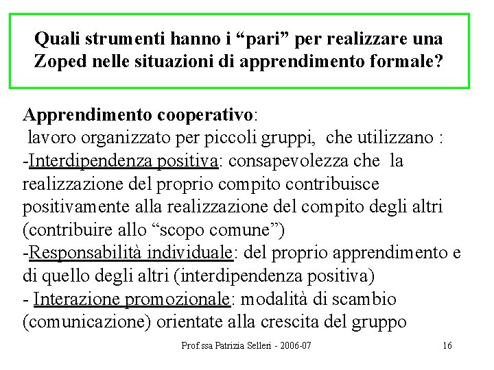 Quali strumenti hanno i “pari” per realizzare una Zoped nelle situazioni di apprendimento formale?