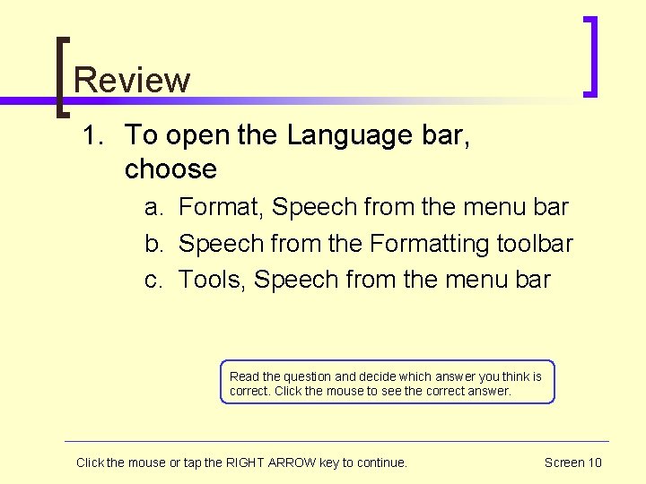 Review 1. To open the Language bar, choose a. Format, Speech from the menu