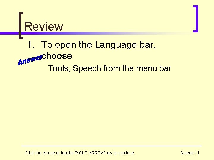 Review 1. To open the Language bar, choose Tools, Speech from the menu bar