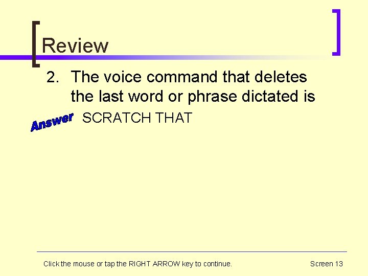 Review 2. The voice command that deletes the last word or phrase dictated is