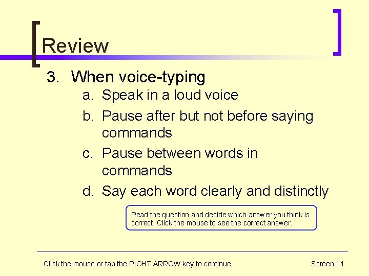 Review 3. When voice-typing a. Speak in a loud voice b. Pause after but