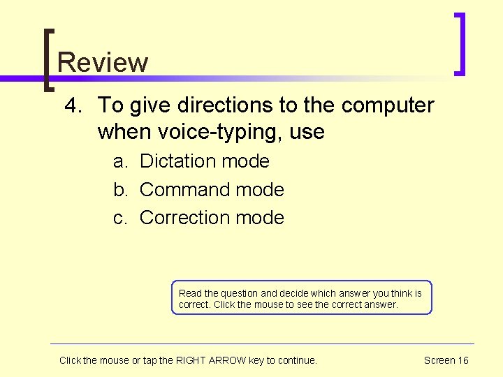 Review 4. To give directions to the computer when voice-typing, use a. Dictation mode