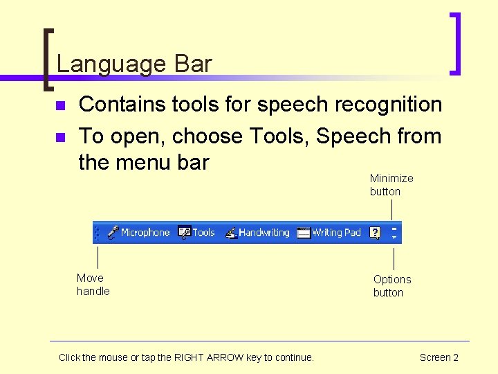 Language Bar n n Contains tools for speech recognition To open, choose Tools, Speech