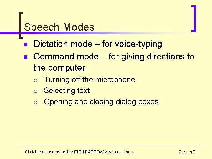Speech Modes n n Dictation mode – for voice-typing Command mode – for giving