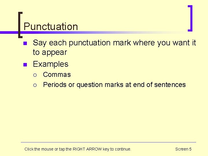 Punctuation n n Say each punctuation mark where you want it to appear Examples