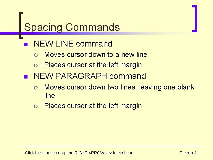 Spacing Commands n NEW LINE command ¡ ¡ n Moves cursor down to a