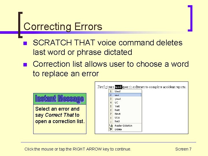 Correcting Errors n n SCRATCH THAT voice command deletes last word or phrase dictated