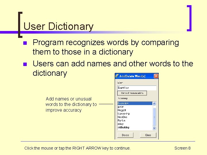 User Dictionary n n Program recognizes words by comparing them to those in a