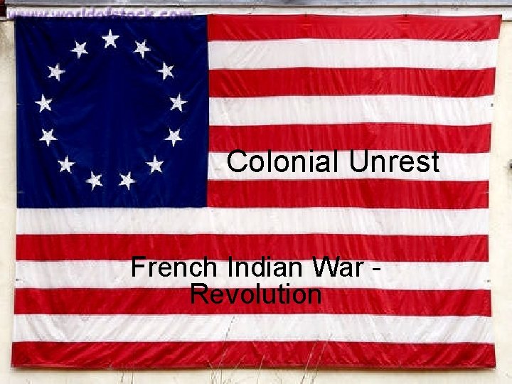 Colonial Unrest French Indian War Revolution 