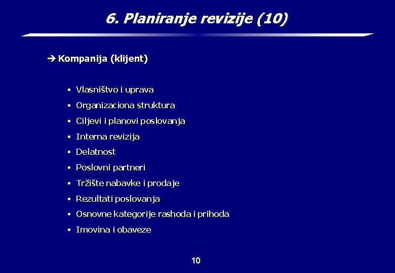 6. Planiranje revizije (10) è Kompanija (klijent) • Vlasništvo i uprava • Organizaciona struktura