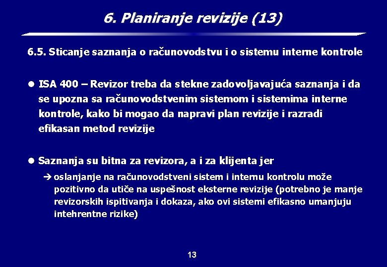 6. Planiranje revizije (13) 6. 5. Sticanje saznanja o računovodstvu i o sistemu interne