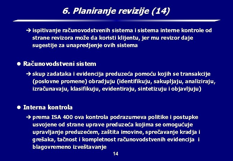 6. Planiranje revizije (14) è ispitivanje računovodstvenih sistema interne kontrole od strane revizora može