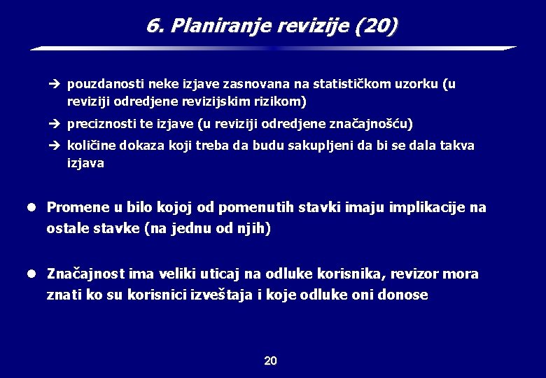 6. Planiranje revizije (20) è pouzdanosti neke izjave zasnovana na statističkom uzorku (u reviziji