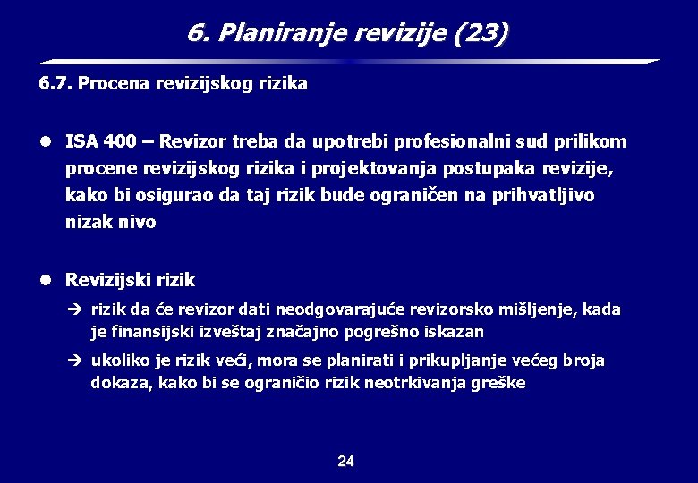 6. Planiranje revizije (23) 6. 7. Procena revizijskog rizika l ISA 400 – Revizor