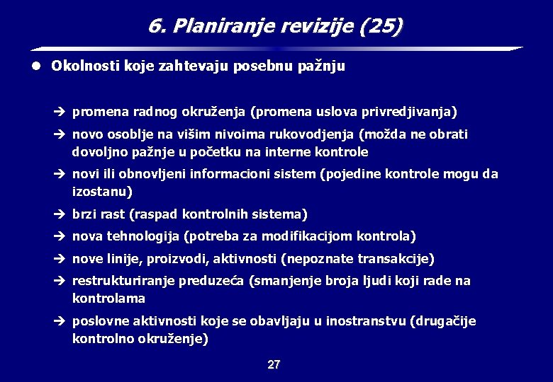 6. Planiranje revizije (25) l Okolnosti koje zahtevaju posebnu pažnju è promena radnog okruženja