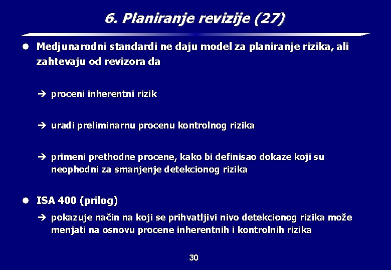 6. Planiranje revizije (27) l Medjunarodni standardi ne daju model za planiranje rizika, ali