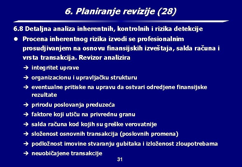 6. Planiranje revizije (28) 6. 8 Detaljna analiza inherentnih, kontrolnih i rizika detekcije l