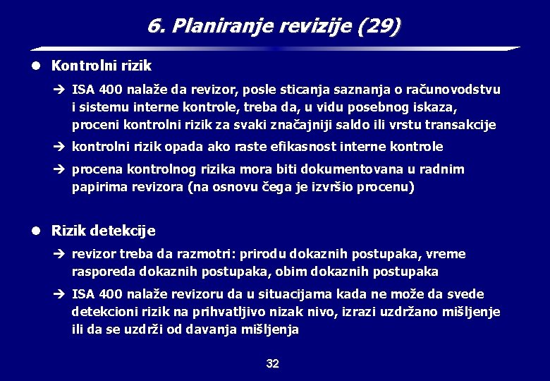 6. Planiranje revizije (29) l Kontrolni rizik è ISA 400 nalaže da revizor, posle