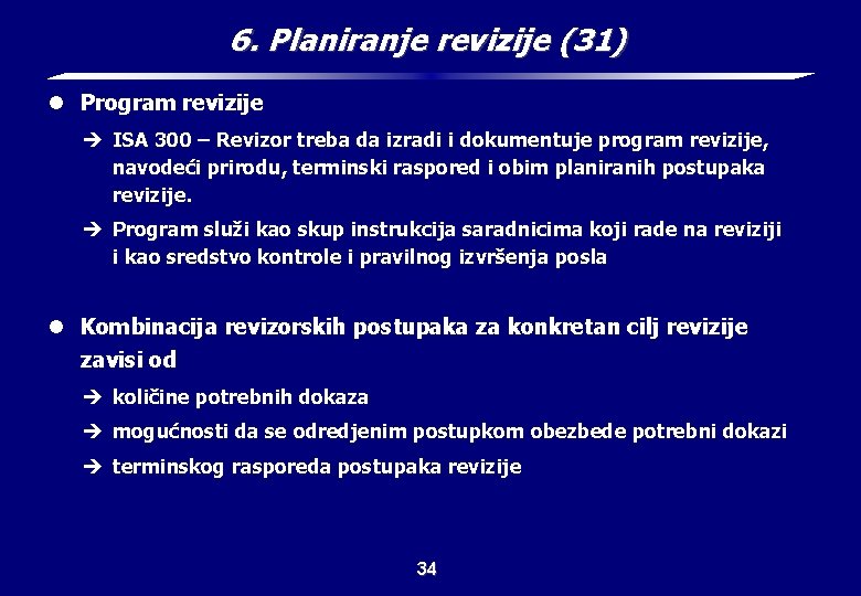 6. Planiranje revizije (31) l Program revizije è ISA 300 – Revizor treba da