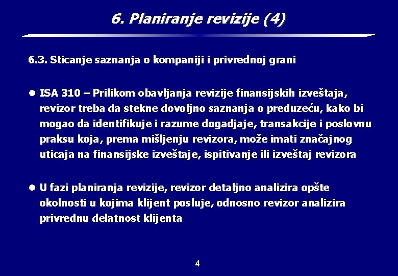 6. Planiranje revizije (4) 6. 3. Sticanje saznanja o kompaniji i privrednoj grani l
