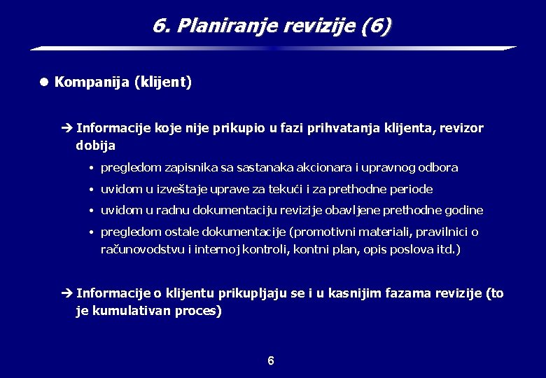 6. Planiranje revizije (6) l Kompanija (klijent) è Informacije koje nije prikupio u fazi