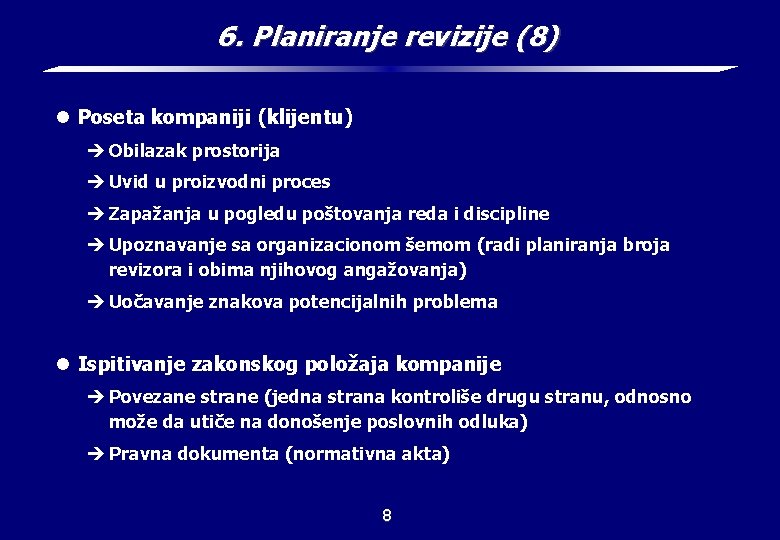 6. Planiranje revizije (8) l Poseta kompaniji (klijentu) è Obilazak prostorija è Uvid u