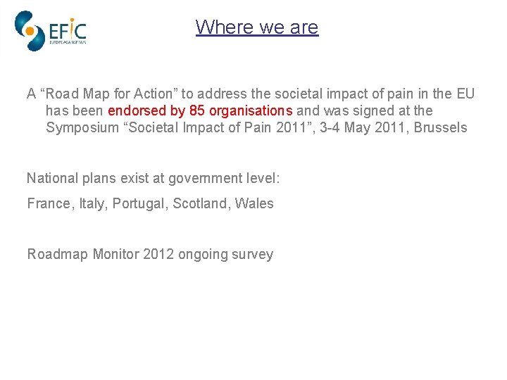 Where we are A “Road Map for Action” to address the societal impact of