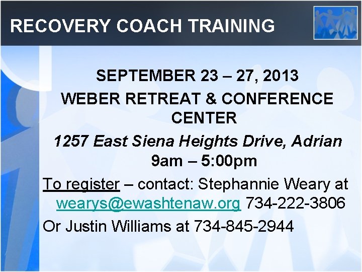 RECOVERY COACH TRAINING SEPTEMBER 23 – 27, 2013 WEBER RETREAT & CONFERENCE CENTER 1257