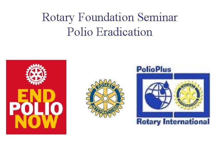 Rotary Foundation Seminar Polio Eradication 