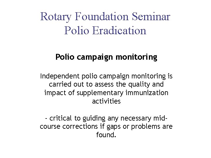 Rotary Foundation Seminar Polio Eradication Polio campaign monitoring Independent polio campaign monitoring is carried