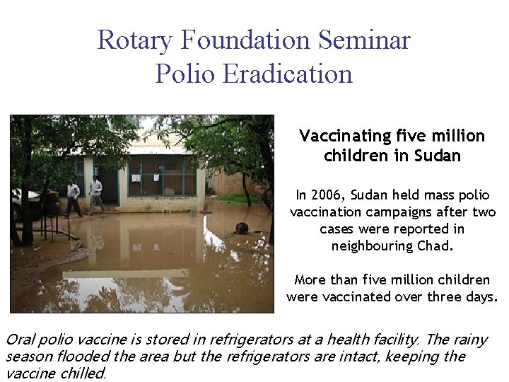 Rotary Foundation Seminar Polio Eradication Vaccinating five million children in Sudan In 2006, Sudan
