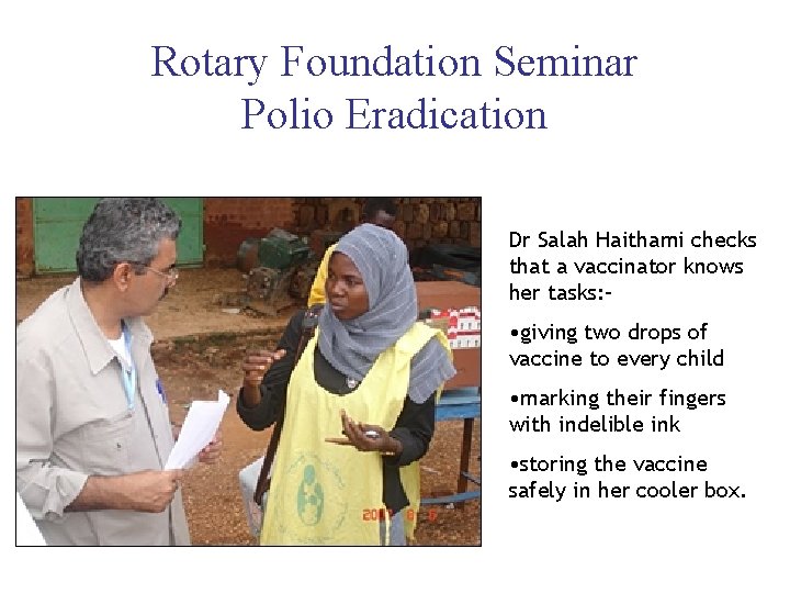Rotary Foundation Seminar Polio Eradication Dr Salah Haithami checks that a vaccinator knows her