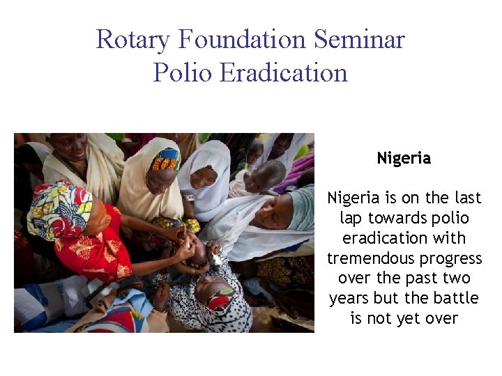Rotary Foundation Seminar Polio Eradication Nigeria is on the last lap towards polio eradication