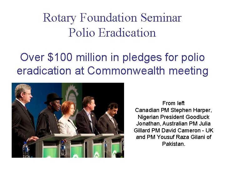 Rotary Foundation Seminar Polio Eradication Over $100 million in pledges for polio eradication at