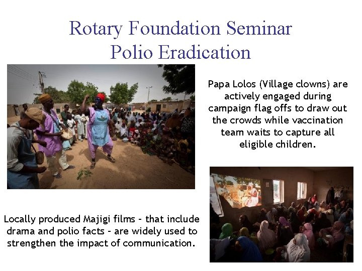 Rotary Foundation Seminar Polio Eradication Papa Lolos (Village clowns) are actively engaged during campaign