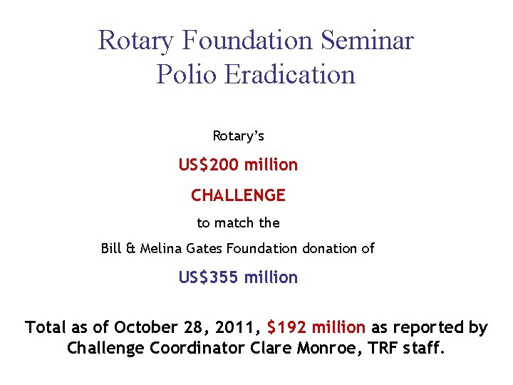 Rotary Foundation Seminar Polio Eradication Rotary’s US$200 million CHALLENGE to match the Bill &