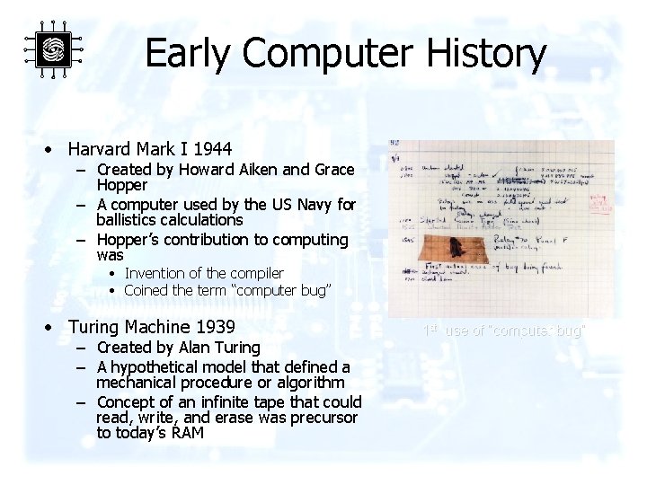 Early Computer History • Harvard Mark I 1944 – Created by Howard Aiken and