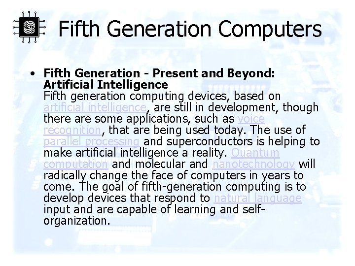Fifth Generation Computers • Fifth Generation - Present and Beyond: Artificial Intelligence Fifth generation