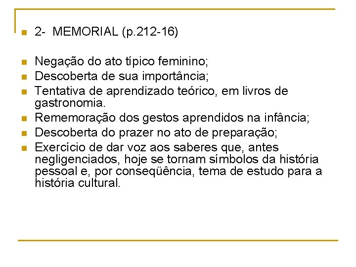 n 2 - MEMORIAL (p. 212 -16) n Negação do ato típico feminino; Descoberta